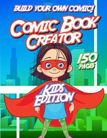 Kids Comic Book Creator: Creative Activity Book For Children To Make Comics, Characters and More American Educators Press 9798696312897