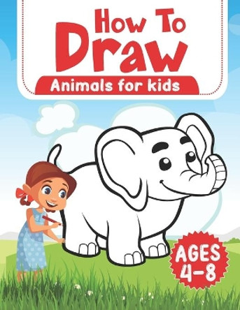How To Draw Animals For Kids Ages 4-8: An Easy To Follow Grid Drawing Guide For Children - Learn Through Fun Activities! Yellow Barrel Press 9798695339659