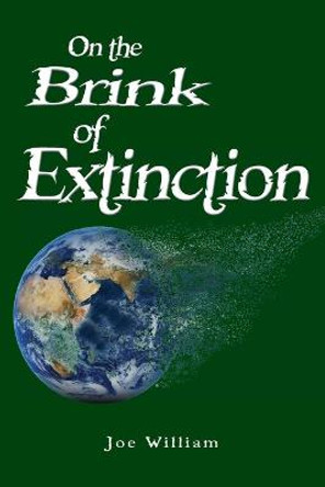On the Brink of Extinction Joe William 9798694657778