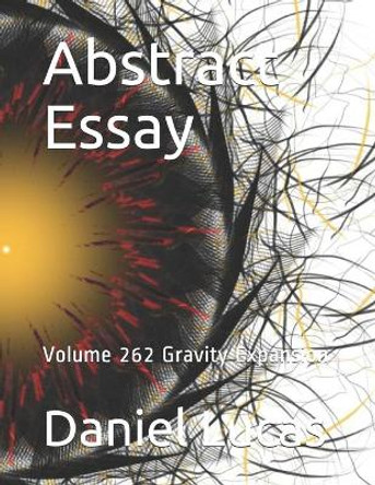 Abstract Essay: Volume 262 Gravity Expansion Daniel Lucas 9798708687890