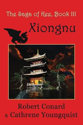 The Saga of Kee: Book III, Xiongnu Cathrene Youngquist 9798707650062