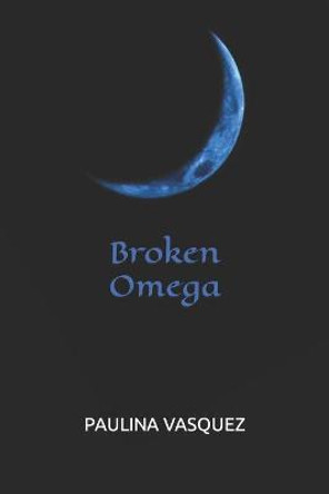 Broken Omega Paulina Vasquez 9798705015870