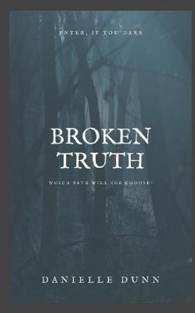 Broken Truth Danielle Dunn 9798704793175