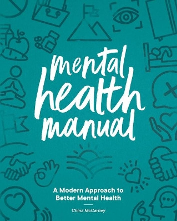 Mental Health Manual: A Modern Approach to Better Mental Health China McCarney 9798706640057