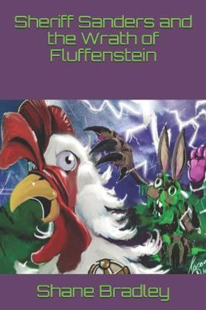 Sheriff Sanders and the Wrath of Fluffenstein by Shane Bradley