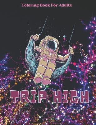 Trip High Coloring Book For Adults by Nicolas Joly