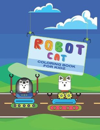 Robot cat coloring book for kidz: Discover this Robot cat coloring book Robot Cat 9798712700561