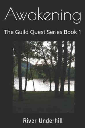 Awakening: The Guild Quest Series Book 1 River Underhill 9798712199198