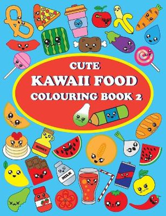 Cute Kawaii Food Coloring Book 2: For Kids and Adults, How to Drawing and Colouring Kawaii Food, Conect the Dots, 40 Pages and 48 Images Raul Manriquez 9798726235295