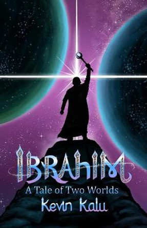 Ibrahim: A Tale of Two Worlds Kevin Kalu 9798734569061