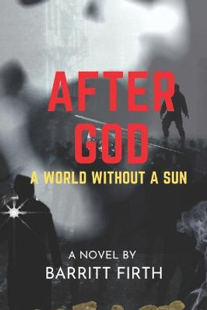 After God: A World Without a Sun Barritt Firth 9798729781874