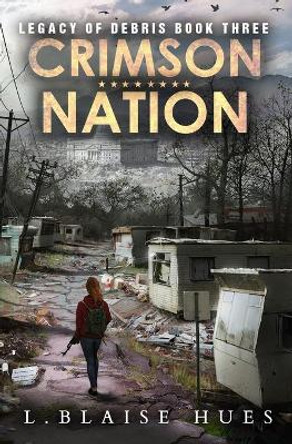 Crimson Nation: A Post-Apocalyptic Survival Series L Blaise Hues 9798727884362