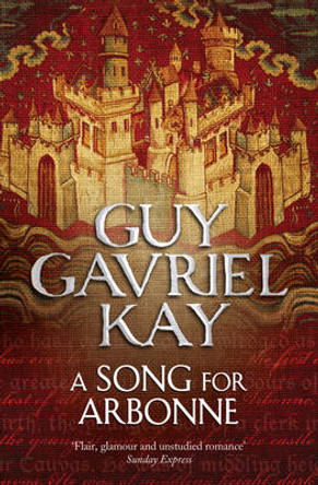 A Song for Arbonne Guy Gavriel Kay 9780007342051