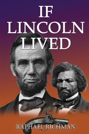 If Lincoln Lived Raphael Richman 9798740337807