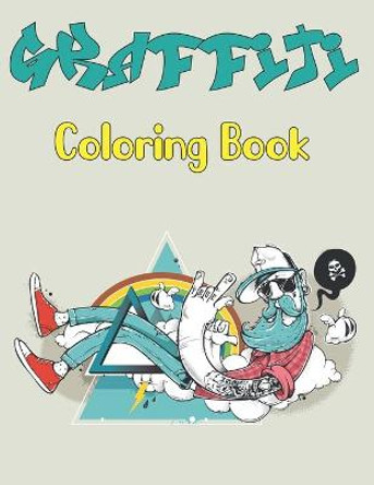 Graffiti Coloring Book: An Adults and Teens Fun Coloring Pages with Graffiti Street Art Such As Letters, Drawings, Fonts, Quotes and More! Vol-1 Magdalena Ledbetter Press 9798749060515