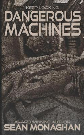 Dangerous Machines Sean Monaghan 9798752202643