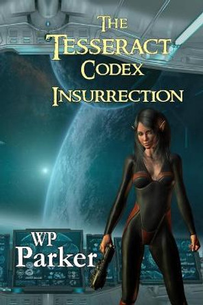 The Tesseract Codex: Insurrection William Parker 9798746004413
