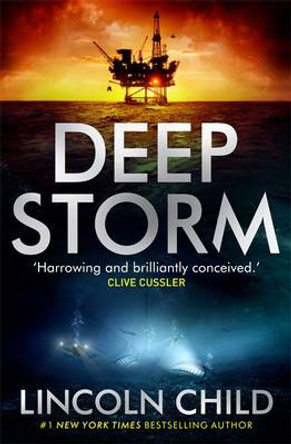 Deep Storm: 'Harrowing and brilliantly conceived' - Clive Cussler Lincoln Child 9781472108234