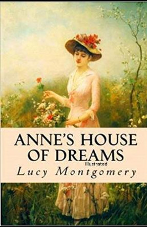 Anne's House of Dreams: Fully Illustrated Edition Lucy Maud Montgomery 9798745601453