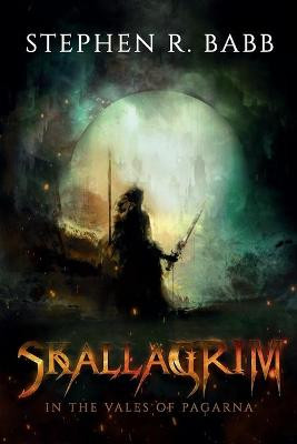 Skallagrim - In The Vales Of Pagarna (Book 1) by Stephen R Babb