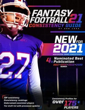 2021 Fantasy Football Consistency Guide Bob Lung 9798749855616