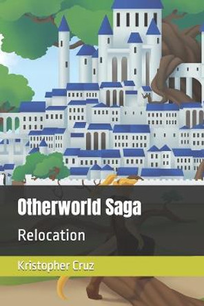 Otherworld Saga: Relocation Troy Daniels 9798768170516