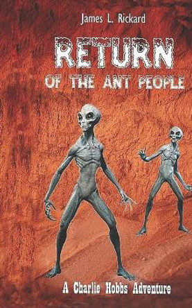 Return of the Ant People by James L Rickard