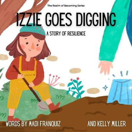 Izzie Goes Digging by Kelly Miller