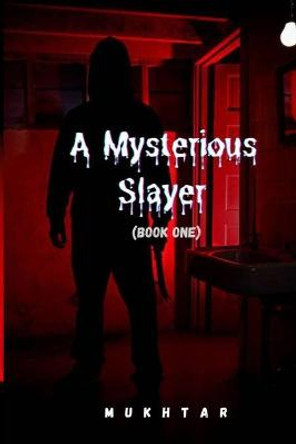 A Mysterious Slayer by Mukhtar Ali