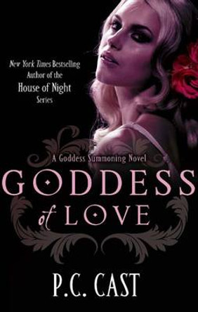 Goddess Of Love: Number 5 in series P C Cast 9780749953560