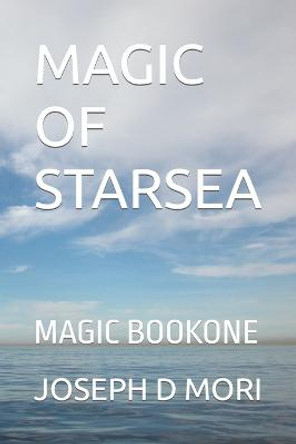 Magic of Starsea: Magic Bookone Joseph D Mori 9798810665984