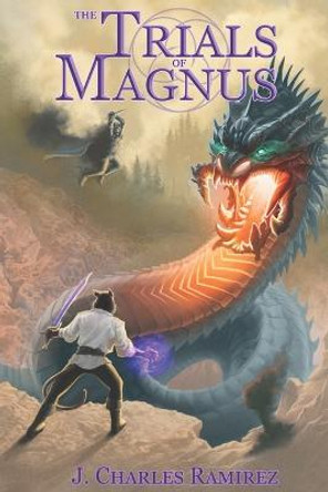 The Trials of Magnus: The Ballad of Liuwrend Book 1 J Charles Ramirez 9798818160139