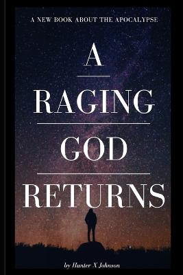 A Raging God Returns by Hunter X Johnson
