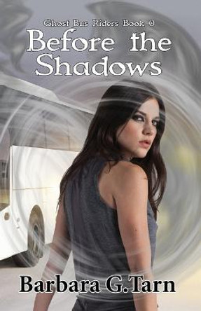 Before the Shadows (Ghost Bus Riders Book 0) by Barbara G Tarn