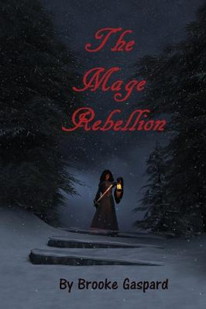 The Mage Rebellion by Brooke Gaspard