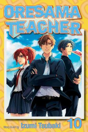 Oresama Teacher, Vol. 10 Izumi Tsubaki 9781421541341