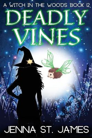 Deadly Vines: A Paranormal Cozy Mystery Jenna St James 9798842300426