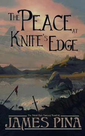 The Peace at Knife's Edge James Pina 9798843955960