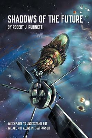 Shadows Of The Future by Robert J Rubinetti