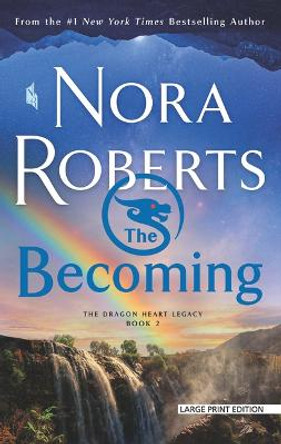 The Becoming: The Dragon Heart Legacy, Book 2 Nora Roberts 9798885784047