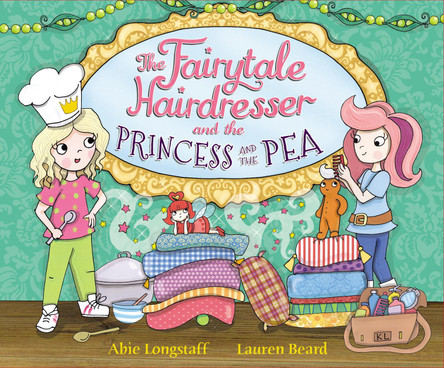 The Fairytale Hairdresser and the Princess and the Pea Abie Longstaff 9780552575188