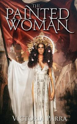 The Painted Woman by Victoria Parra