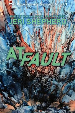 At Fault: The Fault Lines Series Book 1 Jeri Shepherd 9798985696004