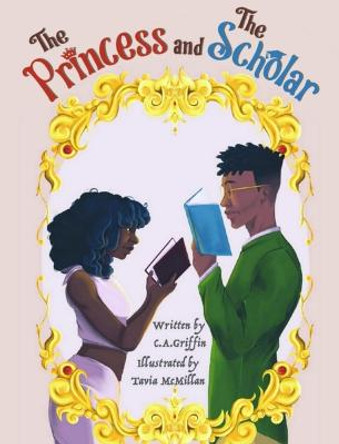 The Princess and The Scholar C A Griffin 9798986135601