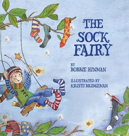 The Sock Fairy: A Humorous and Magical Explanation for Missing Socks Bobbie Hinman 9798986849003