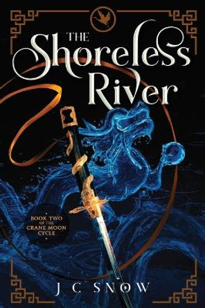 The Shoreless River J C Snow 9798986319933