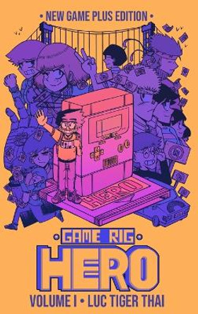 Game Rig Hero: Volume 1 -- New Game Plus Edition Luc Tiger Thai 9798986540313