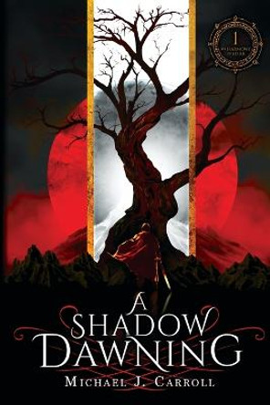 A Shadow Dawning Michael J Carroll 9798986478425