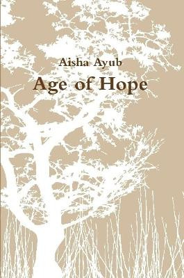Age of Hope by Aisha Ayub
