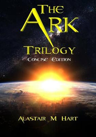 The Ark: Trilogy (Concise Edition) Alastair Macdonald Hart 9780244865061